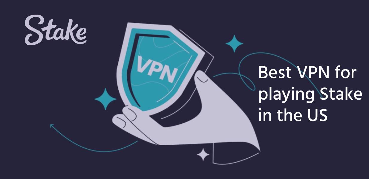Best 6 VPNs to play Stake in US, UK