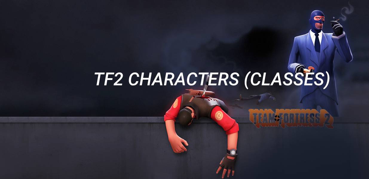 All TF2 Characters (Classes) Explained